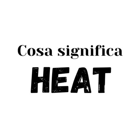 modalità heat significato.